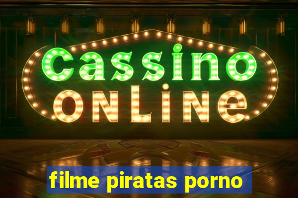 filme piratas porno